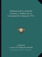 Ordenanzas De La Junta De Govierno, Y Pueblos De La Comunidad De Calatayud (1751)