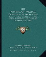 The Journal Of William Dowsing Of Stratford: Parliamentary Visitor Appointed Under A Warrant From The Earl Of Manchester (1885)