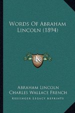 Words Of Abraham Lincoln (1894)
