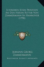 Schreiben Eines Preussen An Den Herrn Ritter Von Zimmermann In Hannover (1790)
