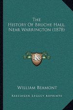 The History Of Bruche Hall, Near Warrington (1878)