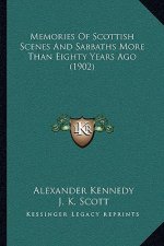 Memories Of Scottish Scenes And Sabbaths More Than Eighty Years Ago (1902)