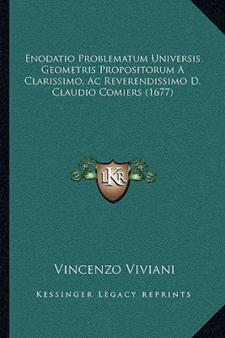 Enodatio Problematum Universis Geometris Propositorum A Clarissimo, Ac Reverendissimo D. Claudio Comiers (1677)