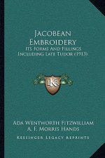 Jacobean Embroidery: Its Forms And Fillings Including Late Tudor (1913)