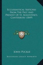 Ecclesiastical Sketches From The Past And Present Of St. Augustine's, Canterbury (1849)