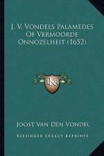 J. V. Vondels Palamedes Of Vermoorde Onnozelheit (1652)