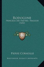 Rodogune: Princesse Des Parthes, Tragedie (1652)