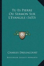 Tu Es Pierre Ou Sermon Sur L'Evangile (1653)