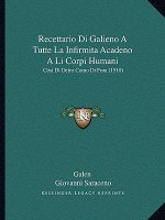Recettario Di Galieno A Tutte La Infirmita Acadeno A Li Corpi Humani: Cosi Di Detro Como Di Fora (1510)