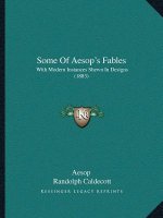 Some Of Aesop's Fables: With Modern Instances Shewn In Designs (1883)