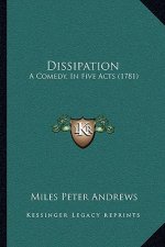 Dissipation: A Comedy, In Five Acts (1781)