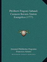 Philiberti Pingonii Sabaudi Cusiacen Baronis Sindon Euangelica (1777)