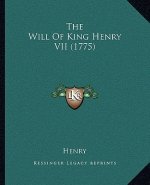 The Will Of King Henry VII (1775)