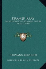 Kramer Kray: Nedderdutsche Komeedie In Fief Akten (1920)