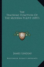 The Teaching Function Of The Modern Pulpit (1897)