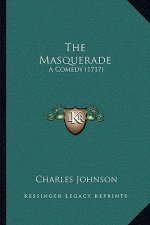The Masquerade: A Comedy (1717)