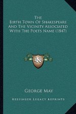 The Birth Town Of Shakespeare And The Vicinity Associated With The Poets Name (1847)
