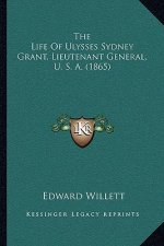 The Life Of Ulysses Sydney Grant, Lieutenant General, U. S. A. (1865)