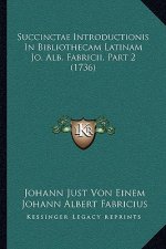 Succinctae Introductionis In Bibliothecam Latinam Jo. Alb. Fabricii, Part 2 (1736)