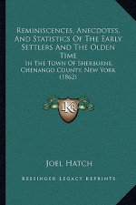 Reminiscences, Anecdotes, And Statistics Of The Early Settlers And The Olden Time: In The Town Of Sherburne, Chenango County, New York (1862)