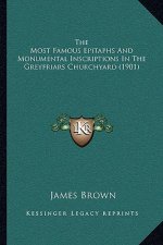 The Most Famous Epitaphs And Monumental Inscriptions In The Greyfriars Churchyard (1901)