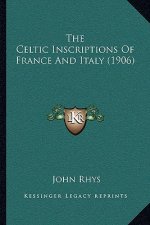 The Celtic Inscriptions Of France And Italy (1906)