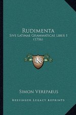 Rudimenta: Sive Latinae Grammaticae Liber 1 (1716)