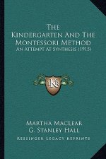 The Kindergarten And The Montessori Method: An Attempt At Synthesis (1915)