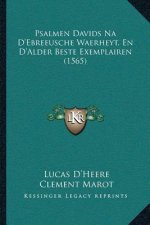 Psalmen Davids Na D'Ebreeusche Waerheyt, En D'Alder Beste Exemplairen (1565)