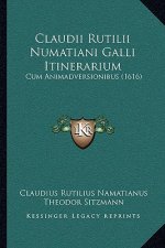 Claudii Rutilii Numatiani Galli Itinerarium: Cum Animadversionibus (1616)