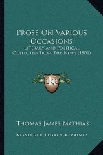 Prose on Various Occasions: Literary and Political, Collected from the News (1801)