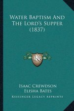 Water Baptism And The Lord's Supper (1837)