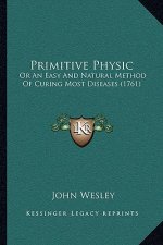 Primitive Physic: Or An Easy And Natural Method Of Curing Most Diseases (1761)