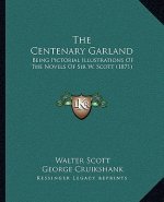 The Centenary Garland: Being Pictorial Illustrations of the Novels of Sir W. Scott (1871)
