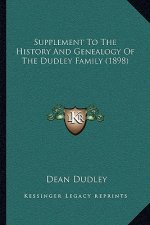 Supplement To The History And Genealogy Of The Dudley Family (1898)