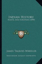 Indian History: Asiatic And European (1890)
