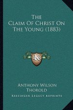 The Claim Of Christ On The Young (1883)