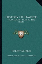 History Of Hawick: From Earliest Times To 1832 (1901)