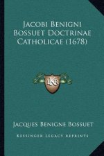 Jacobi Benigni Bossuet Doctrinae Catholicae (1678)