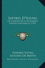 Satyres D'Young: Ou L'Amour De La Renommee, Passion Universelle (1787)