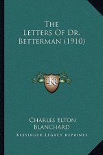 The Letters Of Dr. Betterman (1910)