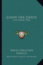 Joseph Der Zweite: Eine Skizze (1786)
