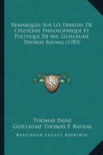 Remarques Sur Les Erreurs De L'Histoire Philosophique Et Politique De Mr. Guillaume Thomas Raynal (1783)