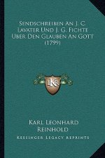 Sendschreiben An J. C. Lavater Und J. G. Fichte Uber Den Glauben An Gott (1799)