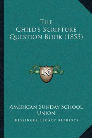 The Child's Scripture Question Book (1853)