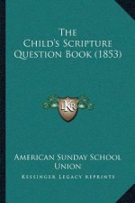 The Child's Scripture Question Book (1853)