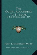 The Gospel According To St. Mark: In The Original Greek (1871)