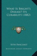 What Is Bright's Disease? Its Curability (1882)