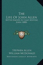The Life Of John Allen: Better Known As Camp-Meeting John (1888)