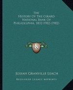 The History Of The Girard National Bank Of Philadelphia, 1832-1902 (1902)